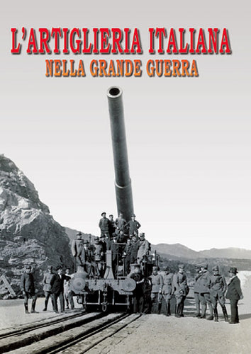 L’artiglieria Italiana nella Grande Guerra - edizioniginorossato - grande guerra