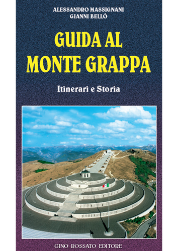 Guida al Monte Grappa - edizioniginorossato - grande guerra
