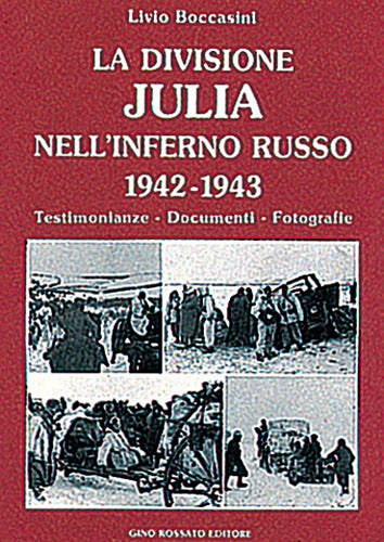 La divisione Julia nell’inferno Russo 1942-1943 - edizioniginorossato - grande guerra
