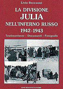 La divisione Julia nell’inferno Russo 1942-1943 - edizioniginorossato - grande guerra