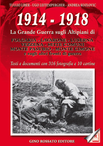 1914-1918 La Grande Guerra sugli altopiani di - edizioniginorossato - grande guerra