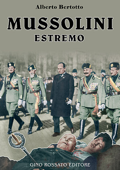 Mussolini estremo - edizioniginorossato - grande guerra