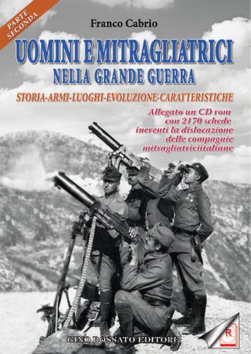 Uomini e mitragliatrici nella grande guerra (parte seconda) - edizioniginorossato - grande guerra